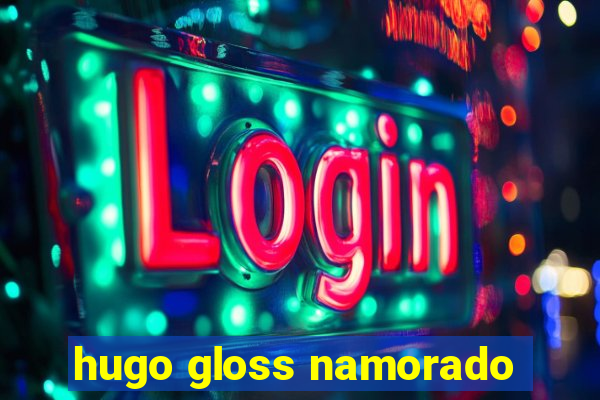 hugo gloss namorado